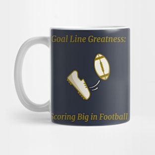 Goal Line Greatness: Scoring Big in Football Mug